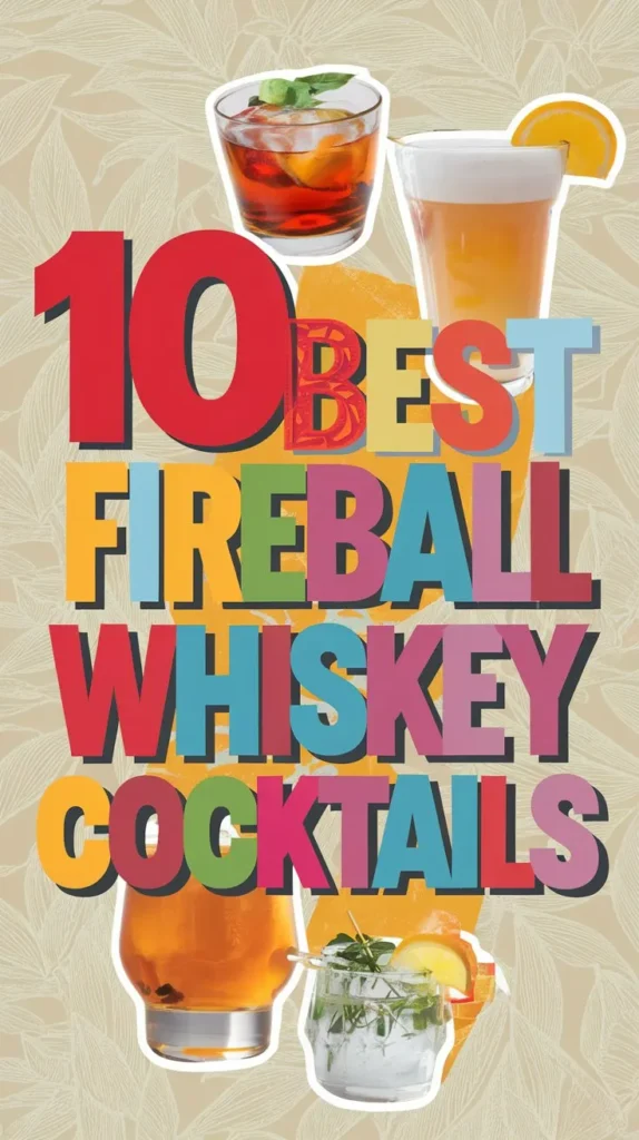 What to Mix with Fireball Whiskey? 10 Best Whiskey Cocktails